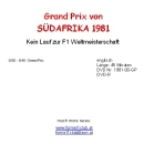 1981 00 Südafrika / Kyalami; 45min (keine WM Lauf)